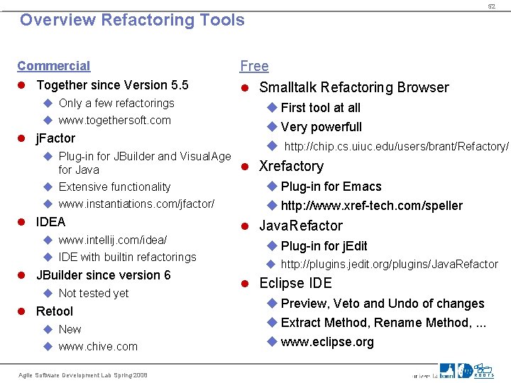 52 Overview Refactoring Tools Commercial Together since Version 5. 5 Free Smalltalk Refactoring Browser