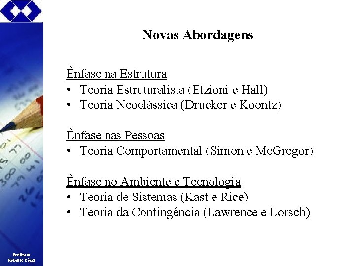 Novas Abordagens Ênfase na Estrutura • Teoria Estruturalista (Etzioni e Hall) • Teoria Neoclássica