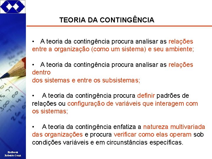 TEORIA DA CONTINGÊNCIA • A teoria da contingência procura analisar as relações entre a