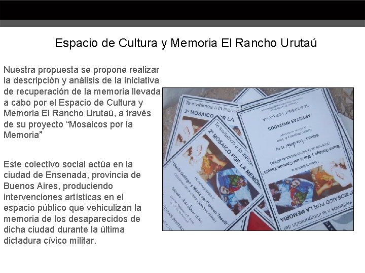 Espacio de Cultura y Memoria El Rancho Urutaú Nuestra propuesta se propone realizar la