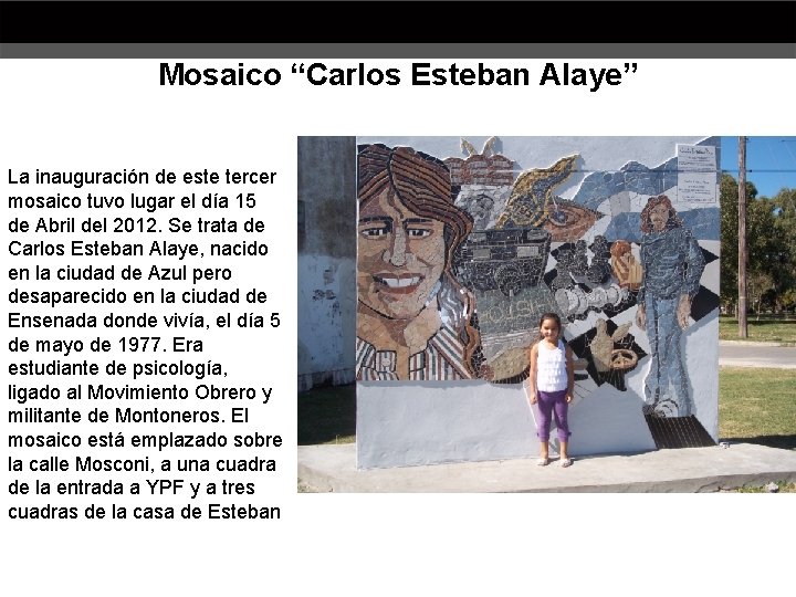 Mosaico “Carlos Esteban Alaye” La inauguración de este tercer mosaico tuvo lugar el día