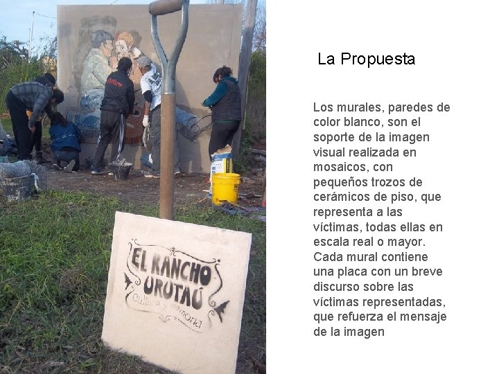 La Propuesta Los murales, paredes de color blanco, son el soporte de la imagen