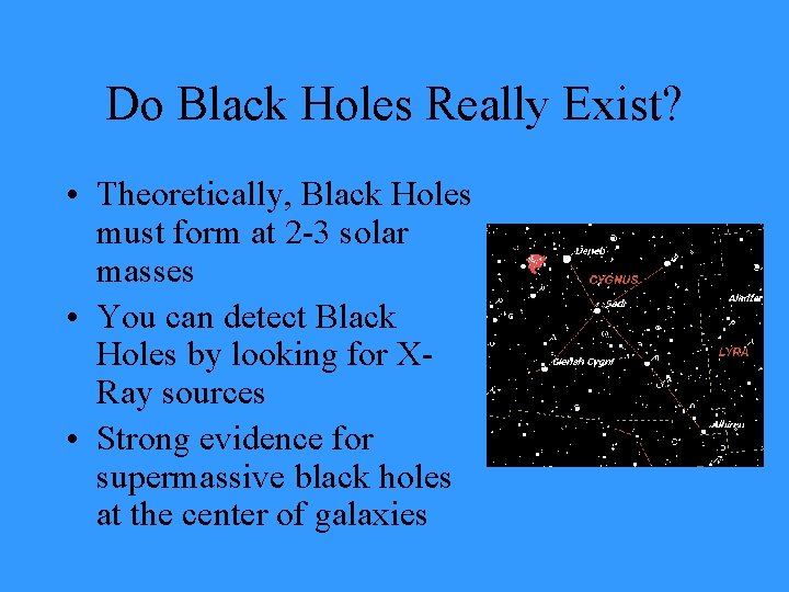 Do Black Holes Really Exist? • Theoretically, Black Holes must form at 2 -3