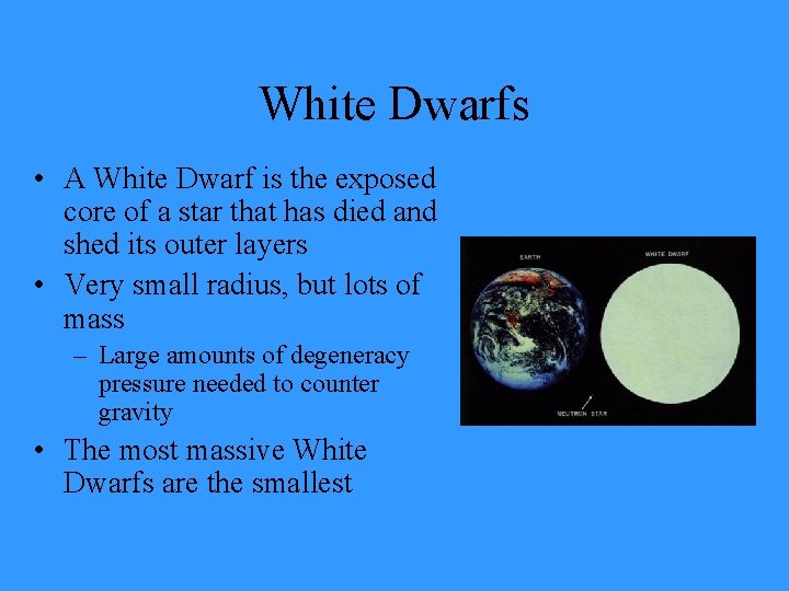 White Dwarfs • A White Dwarf is the exposed core of a star that