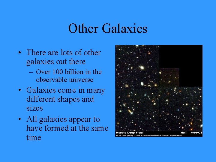 Other Galaxies • There are lots of other galaxies out there – Over 100