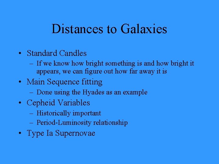 Distances to Galaxies • Standard Candles – If we know how bright something is