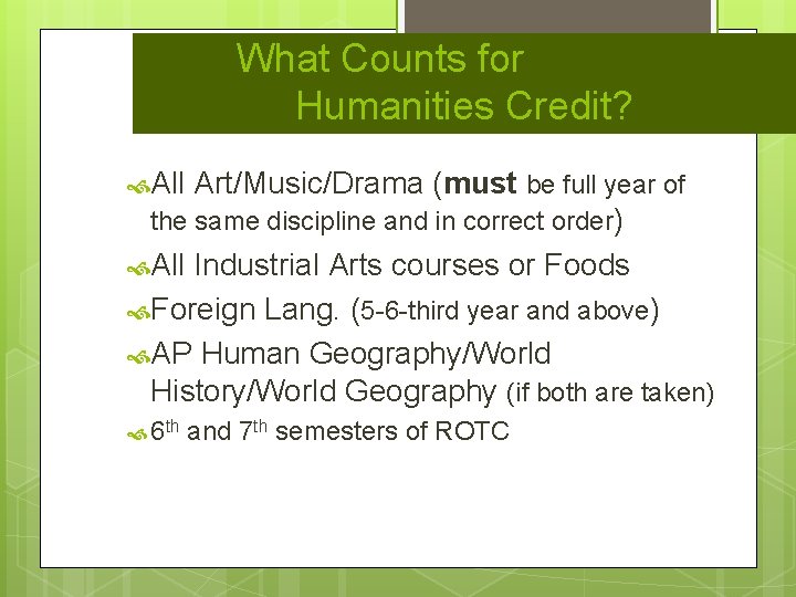 What Counts for Humanities Credit? All Art/Music/Drama (must be full year of the same