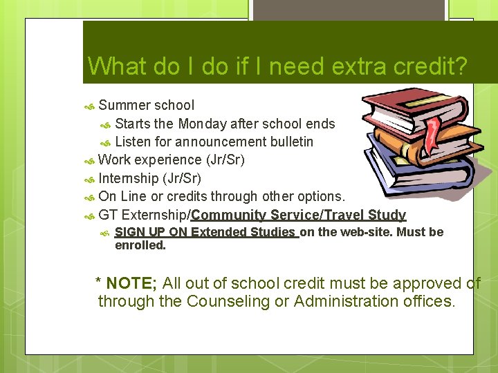 What do I do if I need extra credit? Summer school Starts the Monday