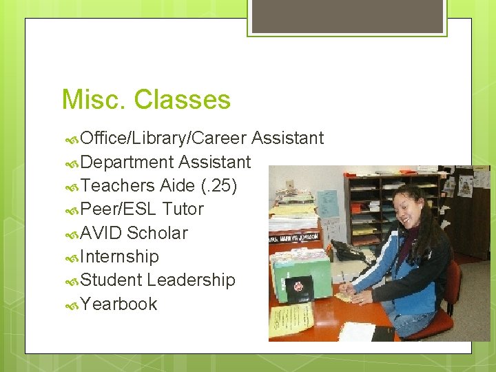 Misc. Classes Office/Library/Career Assistant Department Assistant Teachers Aide (. 25) Peer/ESL Tutor AVID Scholar