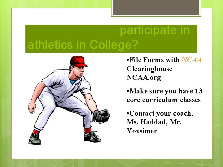 What if I want to participate in athletics in College? • File Forms with