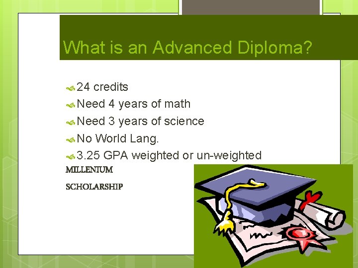 What is an Advanced Diploma? 24 credits Need 4 years of math Need 3