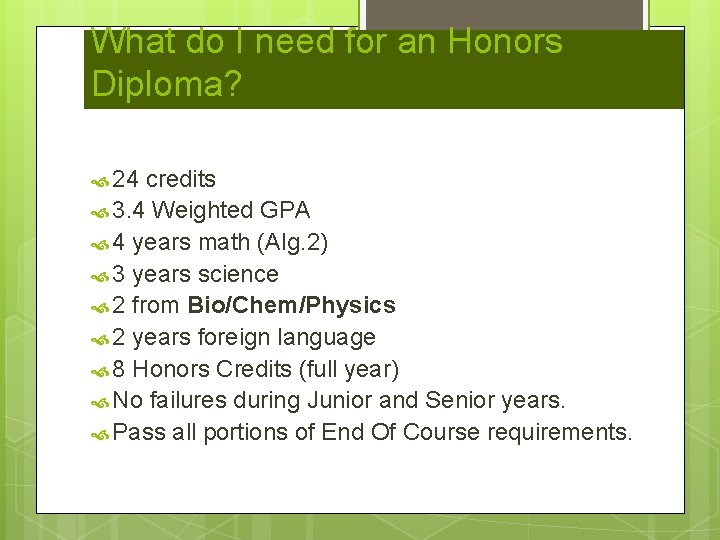 What do I need for an Honors Diploma? 24 credits 3. 4 Weighted GPA