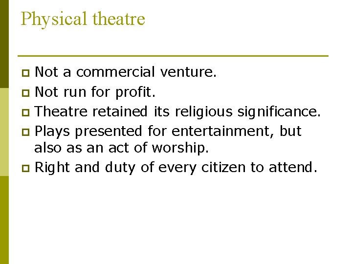 Physical theatre Not a commercial venture. p Not run for profit. p Theatre retained