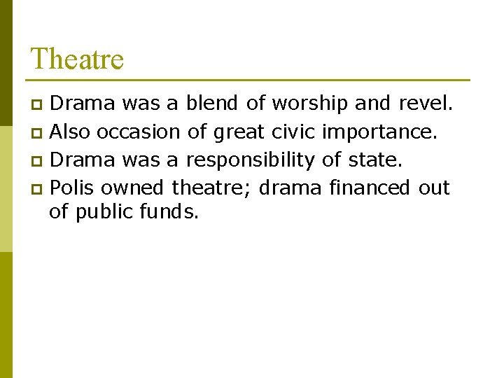 Theatre Drama was a blend of worship and revel. p Also occasion of great