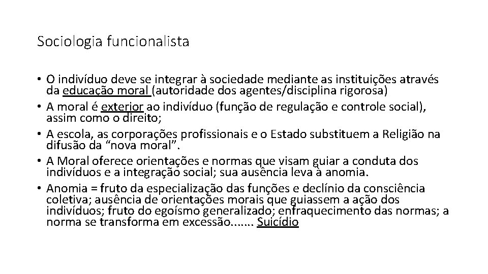 Sociologia funcionalista • O indivíduo deve se integrar à sociedade mediante as instituições através