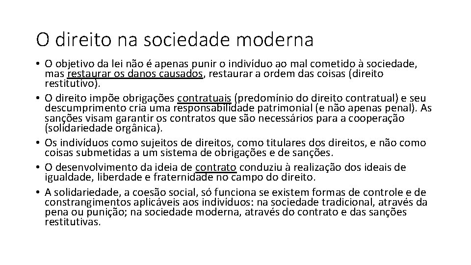 O direito na sociedade moderna • O objetivo da lei não é apenas punir