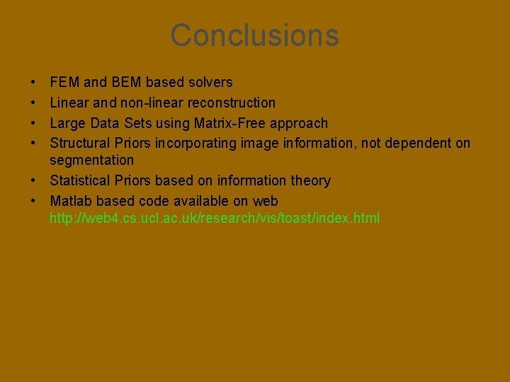 Conclusions • • FEM and BEM based solvers Linear and non-linear reconstruction Large Data Conclusions • • FEM and BEM based solvers Linear and non-linear reconstruction Large Data