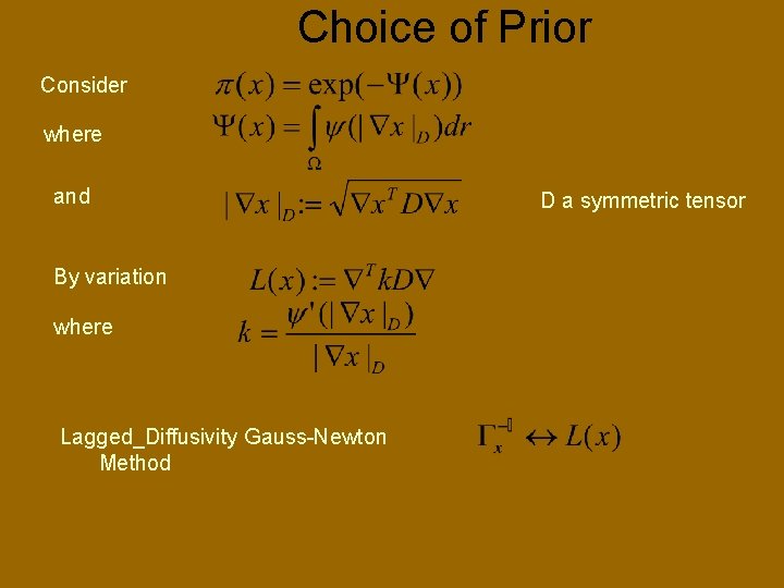 Choice of Prior Consider where and By variation where Lagged_Diffusivity Gauss-Newton Method D a