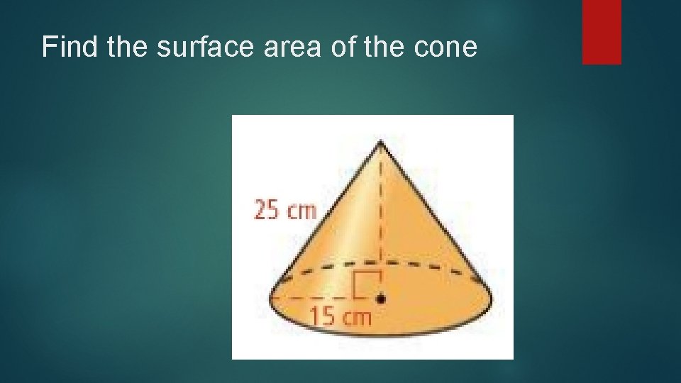 Find the surface area of the cone 