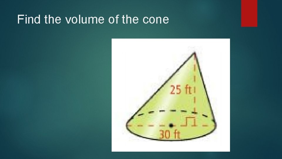 Find the volume of the cone 