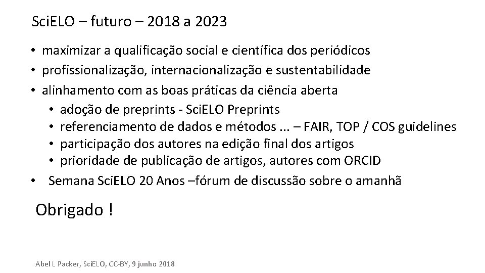 Sci. ELO – futuro – 2018 a 2023 • maximizar a qualificação social e Sci. ELO – futuro – 2018 a 2023 • maximizar a qualificação social e