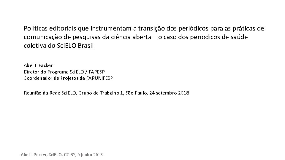 Políticas editoriais que instrumentam a transição dos periódicos para as práticas de comunicação de Políticas editoriais que instrumentam a transição dos periódicos para as práticas de comunicação de