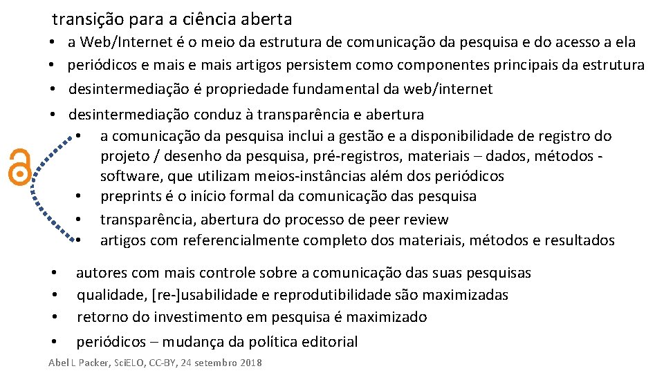 transição para a ciência aberta • a Web/Internet é o meio da estrutura de transição para a ciência aberta • a Web/Internet é o meio da estrutura de