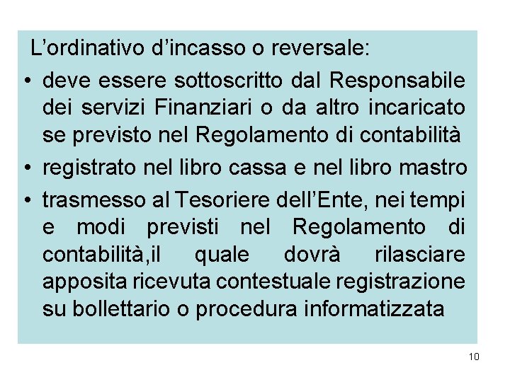 L’ordinativo d’incasso o reversale: • deve essere sottoscritto dal Responsabile dei servizi Finanziari o L’ordinativo d’incasso o reversale: • deve essere sottoscritto dal Responsabile dei servizi Finanziari o