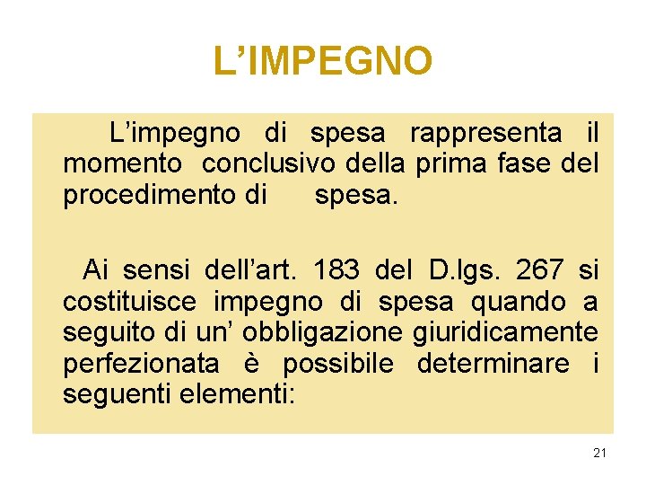 L’IMPEGNO L’impegno di spesa rappresenta il momento conclusivo della prima fase del procedimento di L’IMPEGNO L’impegno di spesa rappresenta il momento conclusivo della prima fase del procedimento di
