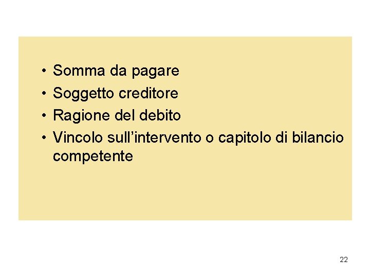 • • Somma da pagare Soggetto creditore Ragione del debito Vincolo sull’intervento o • • Somma da pagare Soggetto creditore Ragione del debito Vincolo sull’intervento o
