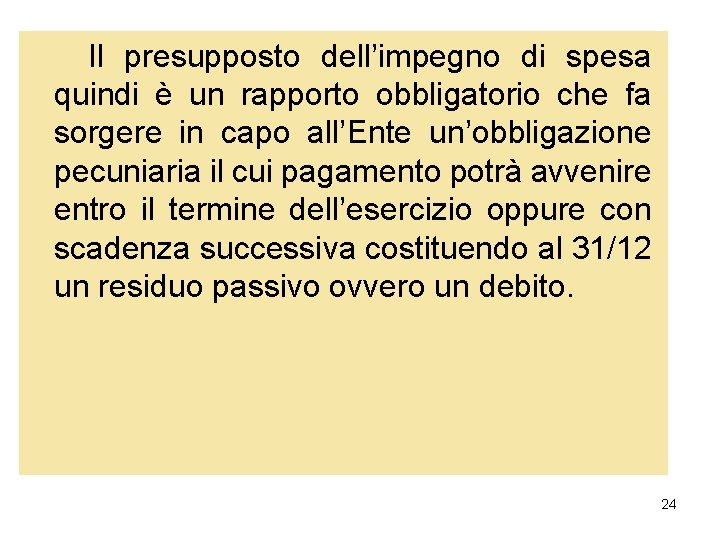 Il presupposto dell’impegno di spesa quindi è un rapporto obbligatorio che fa sorgere in Il presupposto dell’impegno di spesa quindi è un rapporto obbligatorio che fa sorgere in