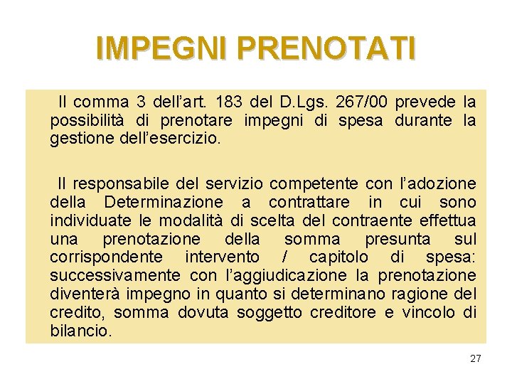IMPEGNI PRENOTATI Il comma 3 dell’art. 183 del D. Lgs. 267/00 prevede la possibilità IMPEGNI PRENOTATI Il comma 3 dell’art. 183 del D. Lgs. 267/00 prevede la possibilità