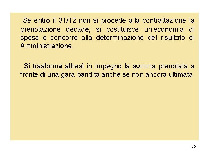 Se entro il 31/12 non si procede alla contrattazione la prenotazione decade, si costituisce Se entro il 31/12 non si procede alla contrattazione la prenotazione decade, si costituisce
