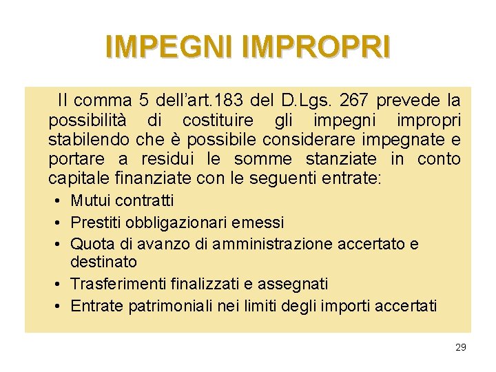 IMPEGNI IMPROPRI Il comma 5 dell’art. 183 del D. Lgs. 267 prevede la possibilità IMPEGNI IMPROPRI Il comma 5 dell’art. 183 del D. Lgs. 267 prevede la possibilità