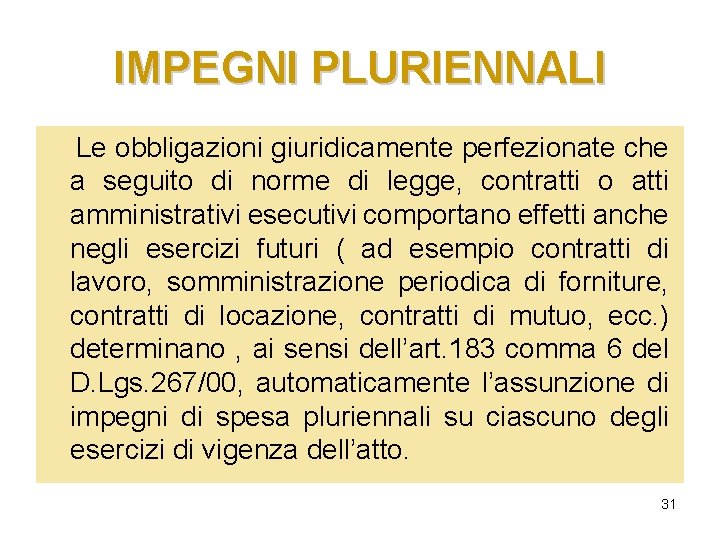 IMPEGNI PLURIENNALI Le obbligazioni giuridicamente perfezionate che a seguito di norme di legge, contratti IMPEGNI PLURIENNALI Le obbligazioni giuridicamente perfezionate che a seguito di norme di legge, contratti