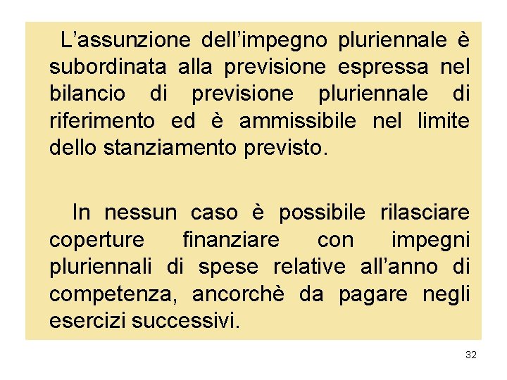 L’assunzione dell’impegno pluriennale è subordinata alla previsione espressa nel bilancio di previsione pluriennale di L’assunzione dell’impegno pluriennale è subordinata alla previsione espressa nel bilancio di previsione pluriennale di