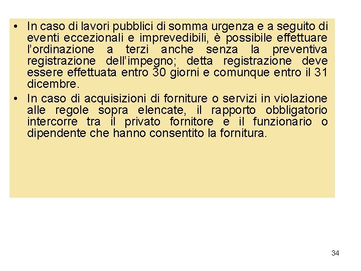 • In caso di lavori pubblici di somma urgenza e a seguito di • In caso di lavori pubblici di somma urgenza e a seguito di