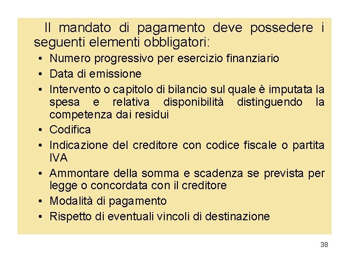 Il mandato di pagamento deve possedere i seguenti elementi obbligatori: • Numero progressivo per Il mandato di pagamento deve possedere i seguenti elementi obbligatori: • Numero progressivo per