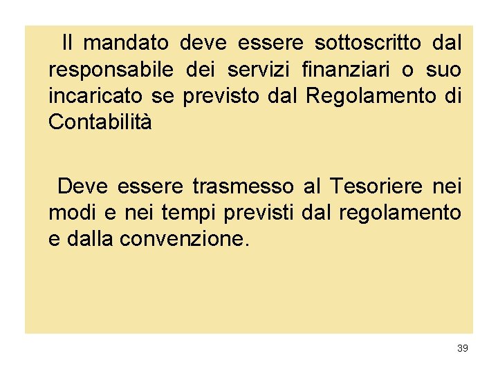 Il mandato deve essere sottoscritto dal responsabile dei servizi finanziari o suo incaricato se Il mandato deve essere sottoscritto dal responsabile dei servizi finanziari o suo incaricato se