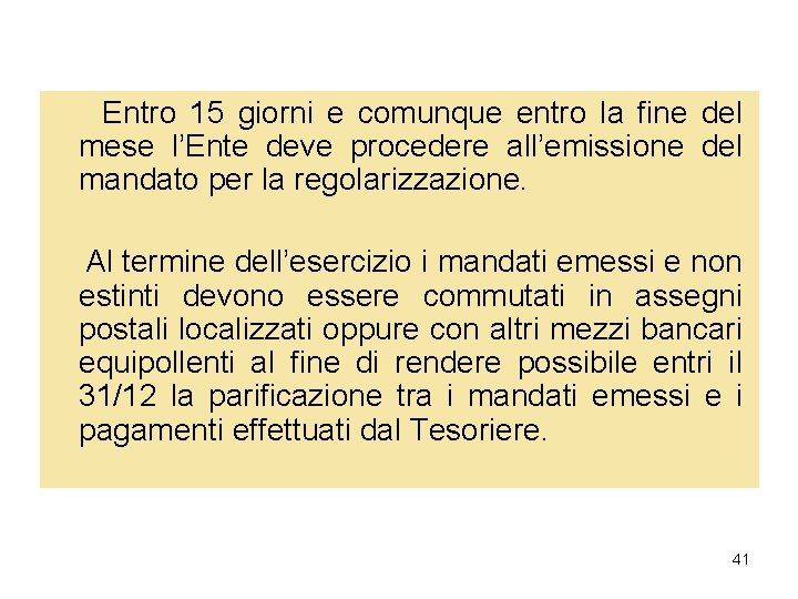 Entro 15 giorni e comunque entro la fine del mese l’Ente deve procedere all’emissione Entro 15 giorni e comunque entro la fine del mese l’Ente deve procedere all’emissione
