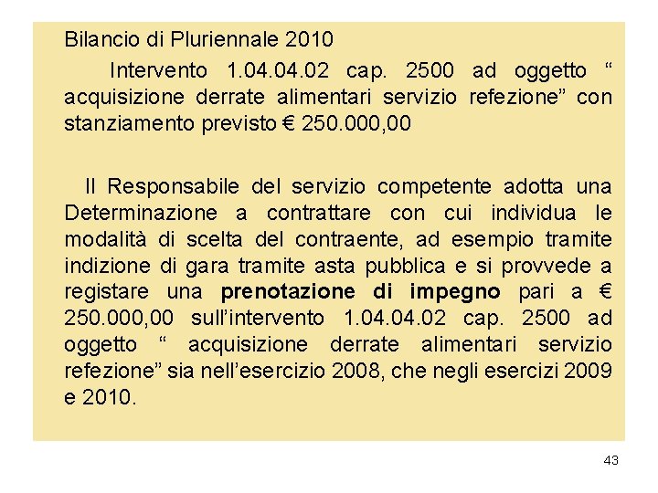 Bilancio di Pluriennale 2010 Intervento 1. 04. 02 cap. 2500 ad oggetto “ acquisizione Bilancio di Pluriennale 2010 Intervento 1. 04. 02 cap. 2500 ad oggetto “ acquisizione
