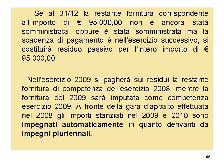 Se al 31/12 la restante fornitura corrispondente all’importo di € 95. 000, 00 non Se al 31/12 la restante fornitura corrispondente all’importo di € 95. 000, 00 non