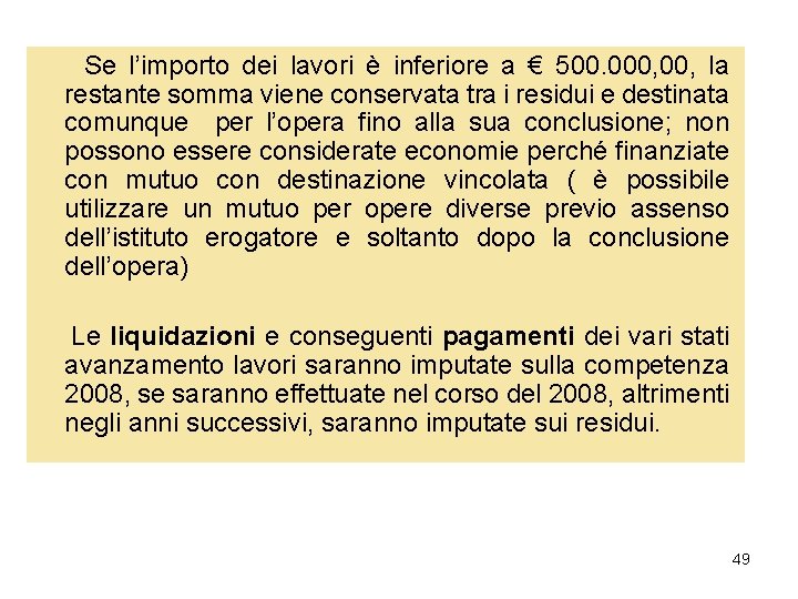 Se l’importo dei lavori è inferiore a € 500. 000, la restante somma viene Se l’importo dei lavori è inferiore a € 500. 000, la restante somma viene