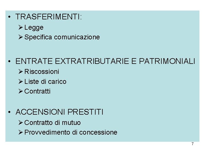 • TRASFERIMENTI: Ø Legge Ø Specifica comunicazione • ENTRATE EXTRATRIBUTARIE E PATRIMONIALI Ø • TRASFERIMENTI: Ø Legge Ø Specifica comunicazione • ENTRATE EXTRATRIBUTARIE E PATRIMONIALI Ø