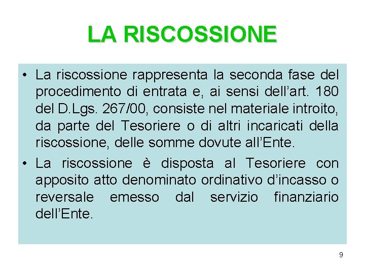 LA RISCOSSIONE • La riscossione rappresenta la seconda fase del procedimento di entrata e, LA RISCOSSIONE • La riscossione rappresenta la seconda fase del procedimento di entrata e,