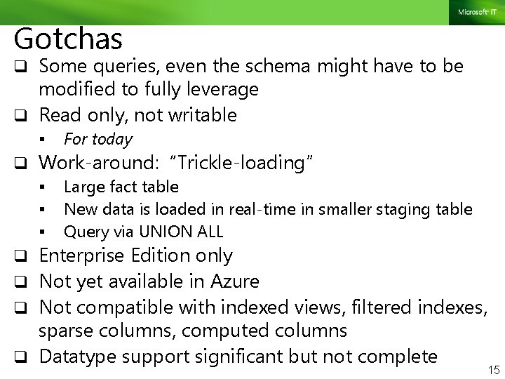 Gotchas q Some queries, even the schema might have to be modified to fully