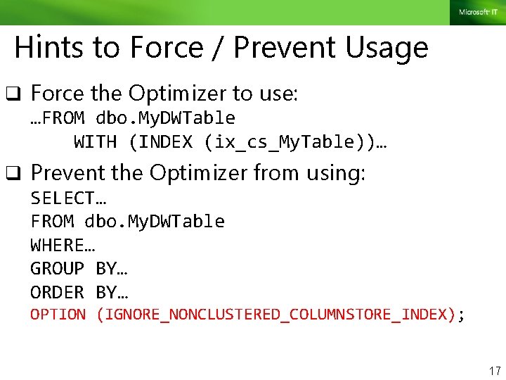 Hints to Force / Prevent Usage q Force the Optimizer to use: …FROM dbo.