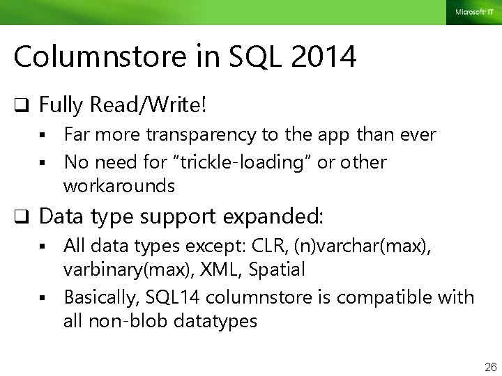 Columnstore in SQL 2014 q Fully Read/Write! § Far more transparency to the app