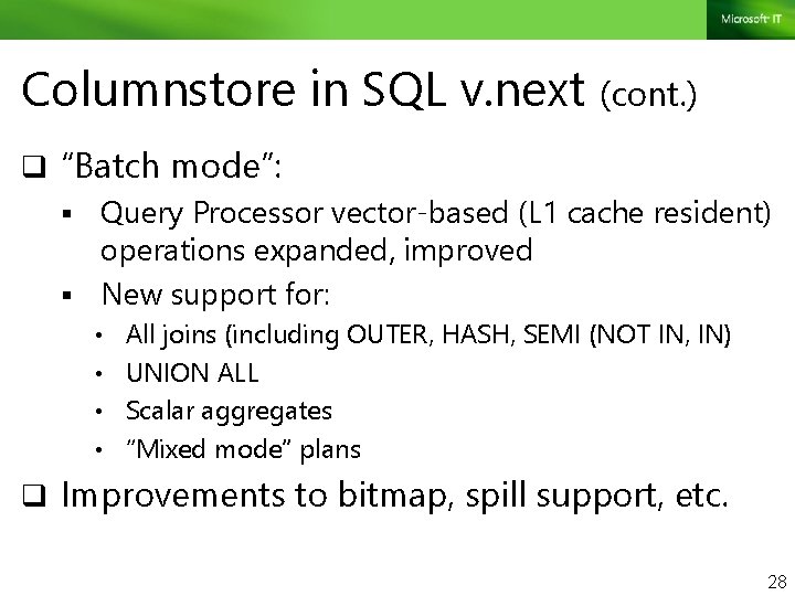 Columnstore in SQL v. next (cont. ) q “Batch mode”: § Query Processor vector-based