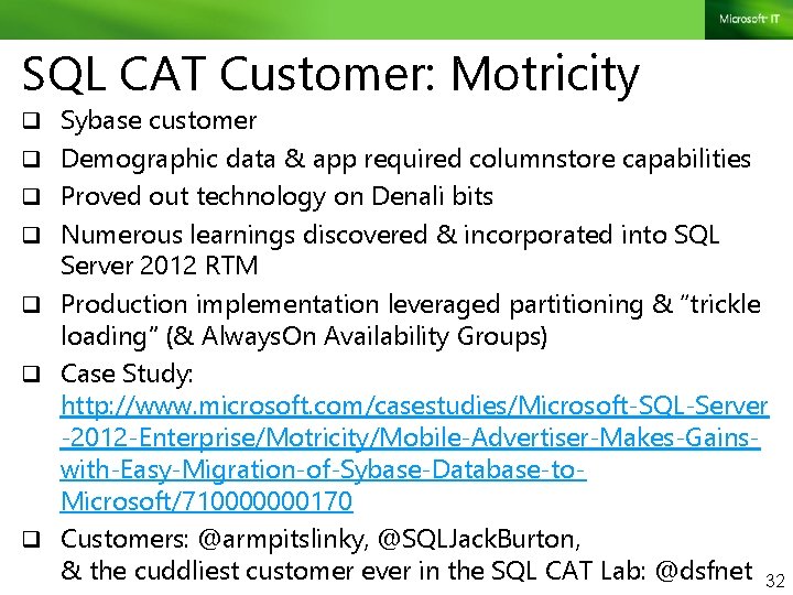 SQL CAT Customer: Motricity q Sybase customer q Demographic data & app required columnstore